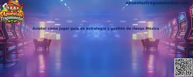 Guía de Aviator cómo jugar estrategia y gestión de riesgo México