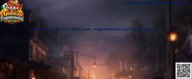Book of Ra Deluxe cómo jugar tragamonedas estrategia México
