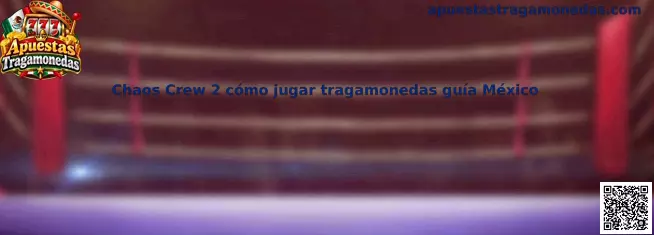 Guía de Chaos Crew 2 cómo jugar tragamonedas guía México