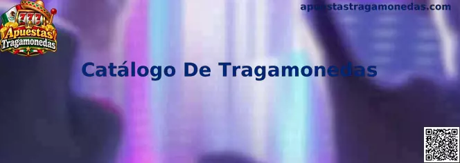 Imagen representativa del Catálogo De Tragamonedas de Apuestas Tragamonedas