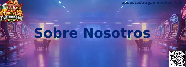 Información de Sobre Nosotros de Apuestas Tragamonedas