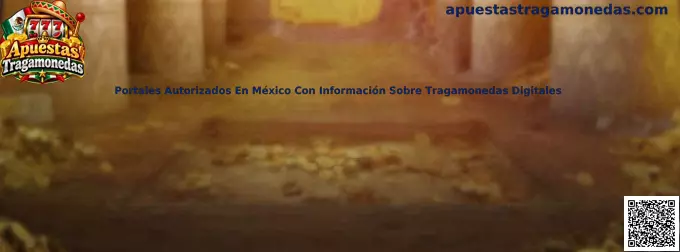 Portales Autorizados En México Con Información Sobre Tragamonedas Digitales